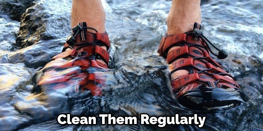 Clean Them Regularly