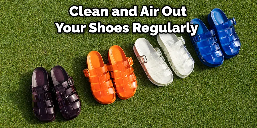 Clean and Air Out Your Shoes Regularly