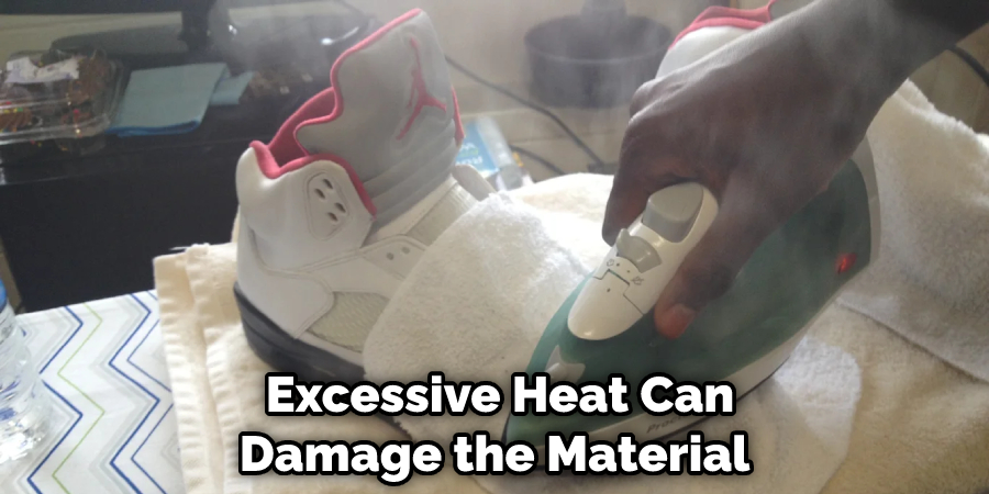  Excessive Heat Can Damage the Material
