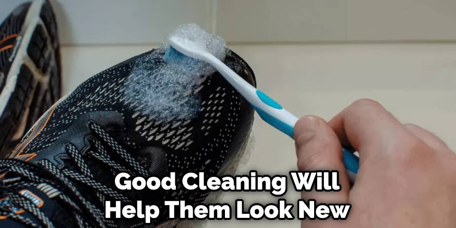 Good Cleaning Will Help Them Look New
