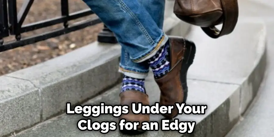 Leggings Under Your Clogs for an Edgy