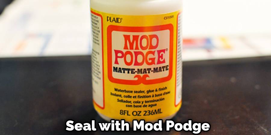 Seal with Mod Podge