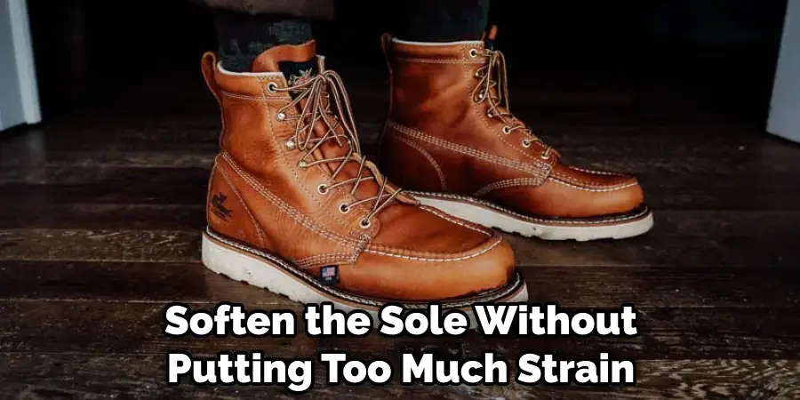 Soften the Sole Without Putting Too Much Strain