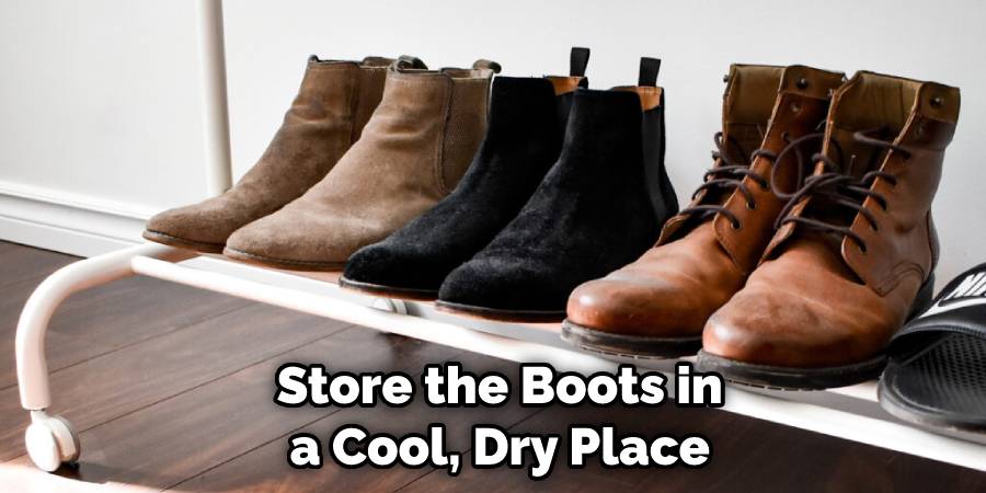Store the Boots in a Cool, Dry Place
