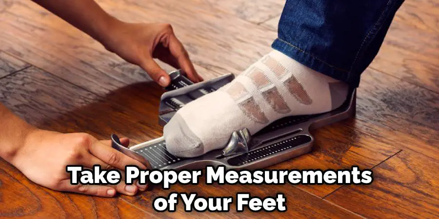 Take Proper Measurements of Your Feet