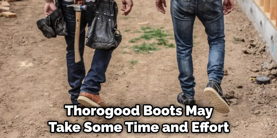 Thorogood Boots May Take Some Time and Effort