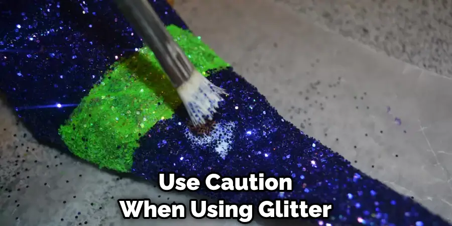 Use Caution When Using Glitter