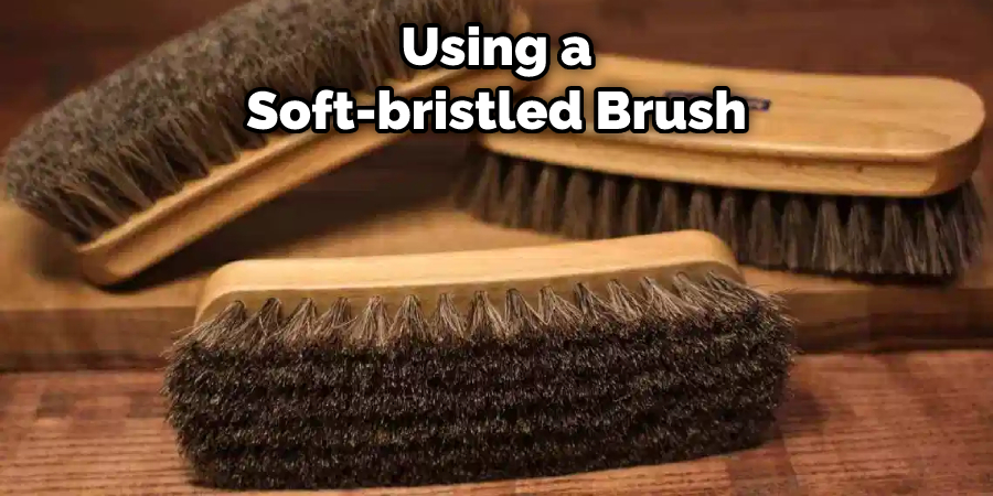 Using a Soft-bristled Brush