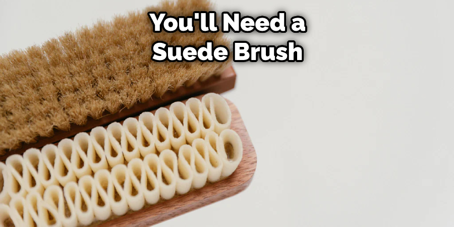 You'll Need a Suede Brush