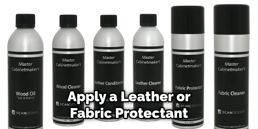 Apply a Leather or Fabric Protectant