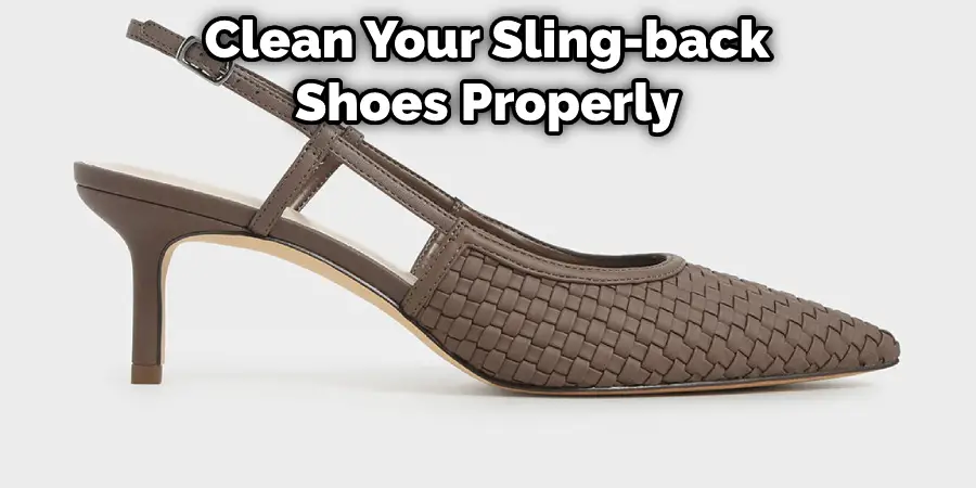 Clean Your Sling-back Shoes Properly