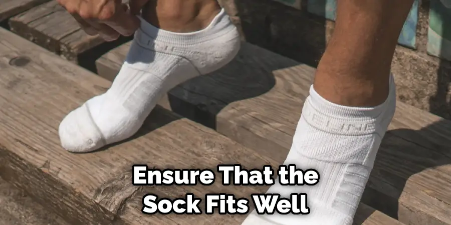 Ensure That the Sock Fits Well