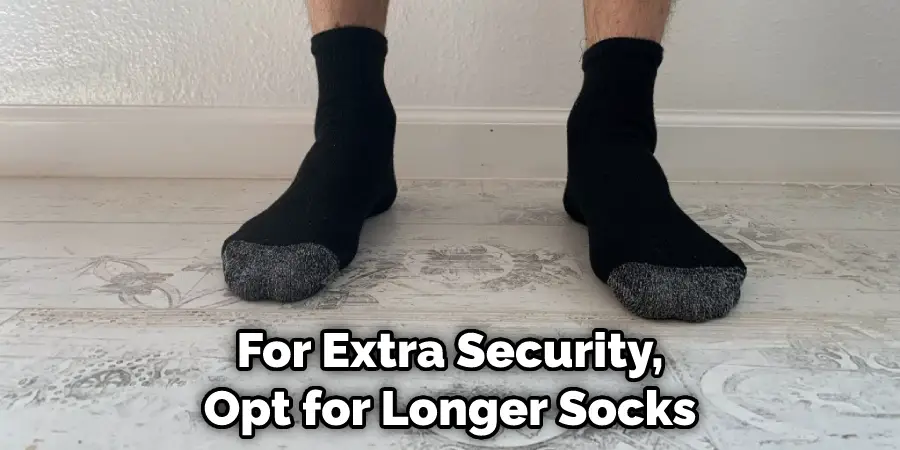 For Extra Security, Opt for Longer Socks
