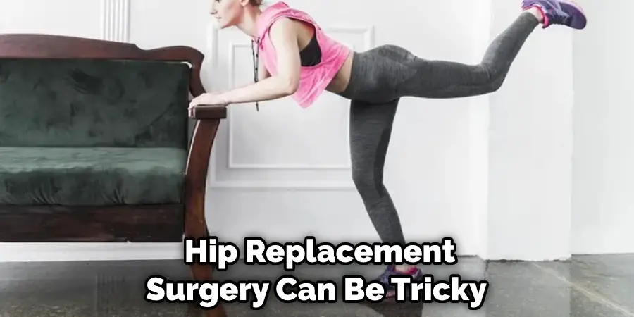 Hip Replacement Surgery Can Be Tricky