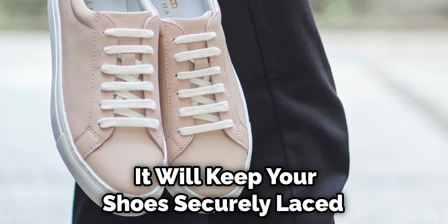  It Will Keep Your Shoes Securely Laced