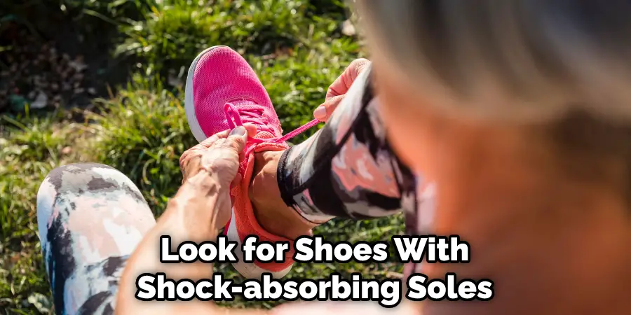 Look for Shoes With Shock-absorbing Soles