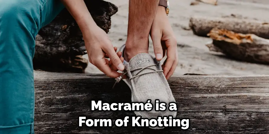 Macramé is a Form of Knotting
