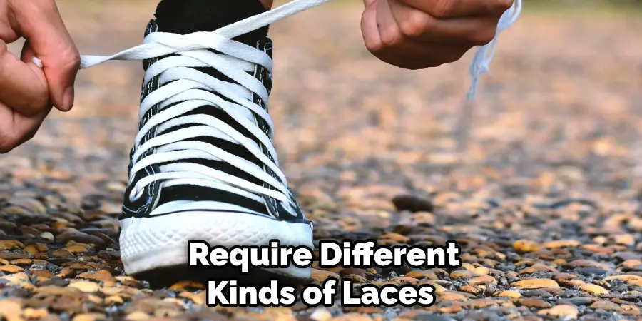  Require Different Kinds of Laces