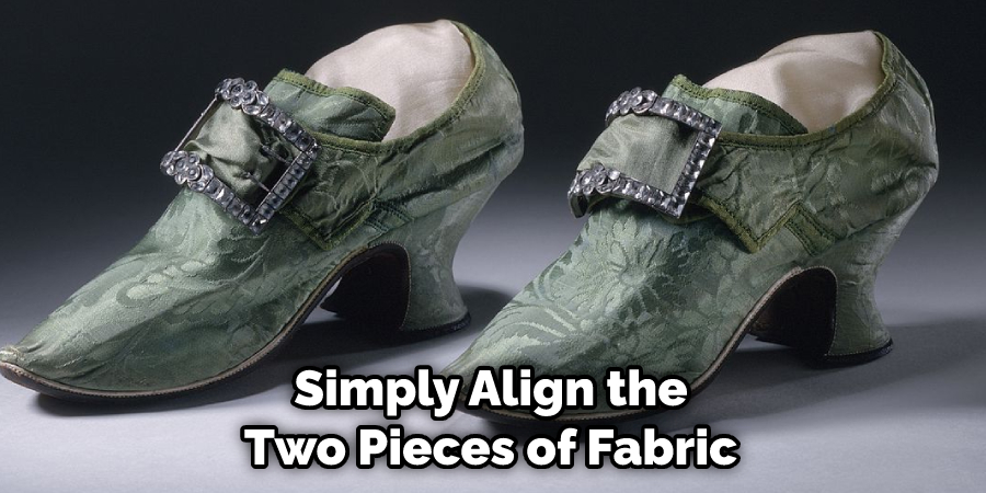 Simply Align the Two Pieces of Fabric