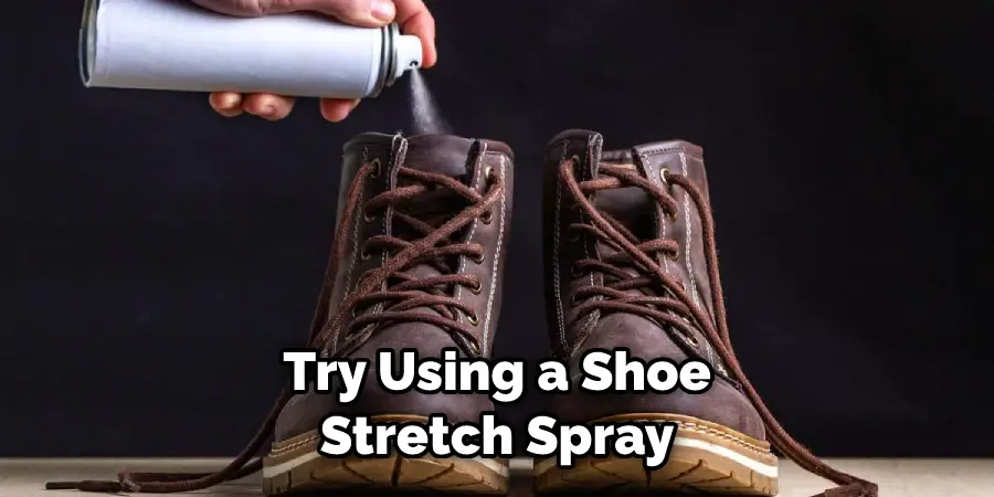Try Using a Shoe Stretch Spray