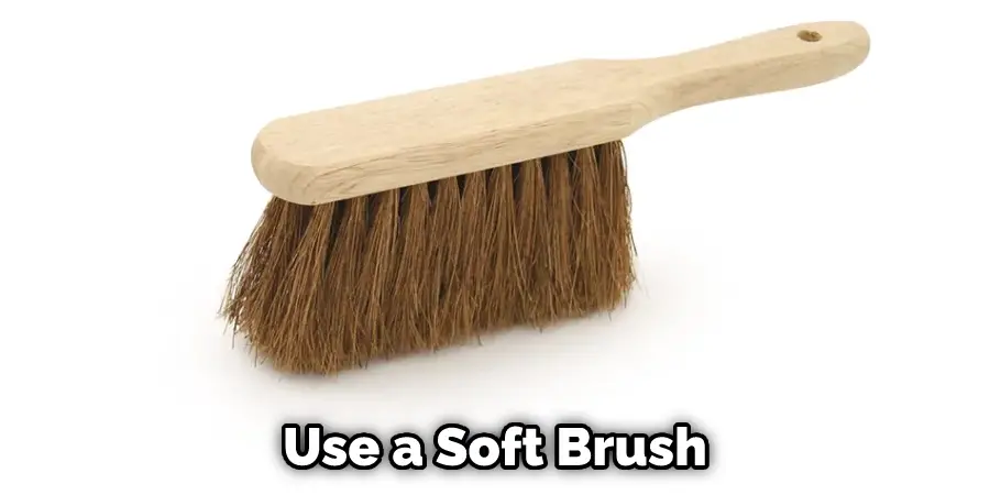 Use a Soft Brush