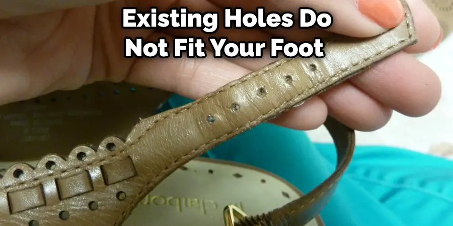 Existing Holes Do Not Fit Your Foot 