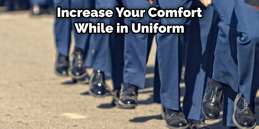 Increase Your Comfort While in Uniform