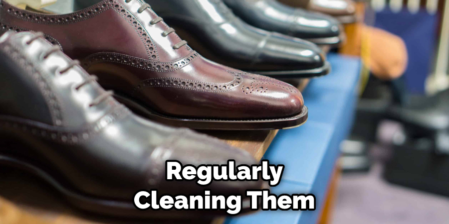 Regularly Cleaning Them