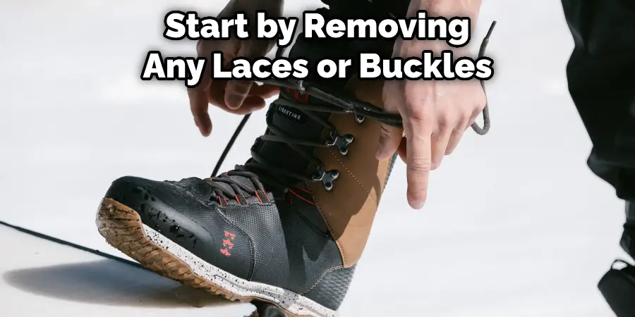 Start by Removing Any Laces or Buckles