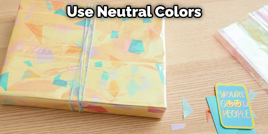 Use Neutral Colors