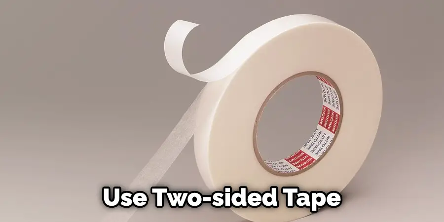 Use Two-sided Tape
