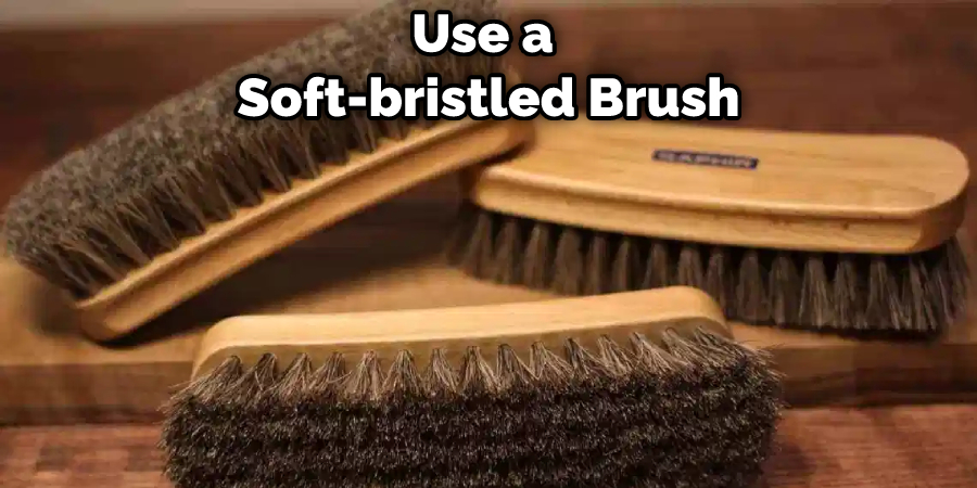 Use a Soft-bristled Brush