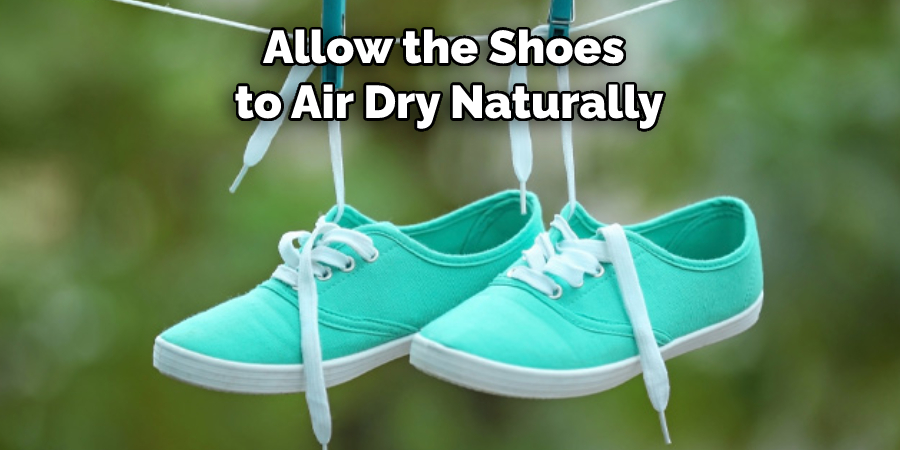 Allow the Shoes to Air Dry Naturally