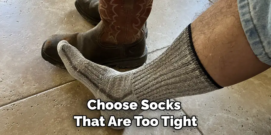 Choose Socks That Are Too Tight