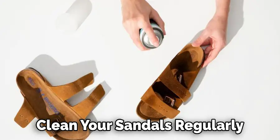 Clean Your Sandals Regularly