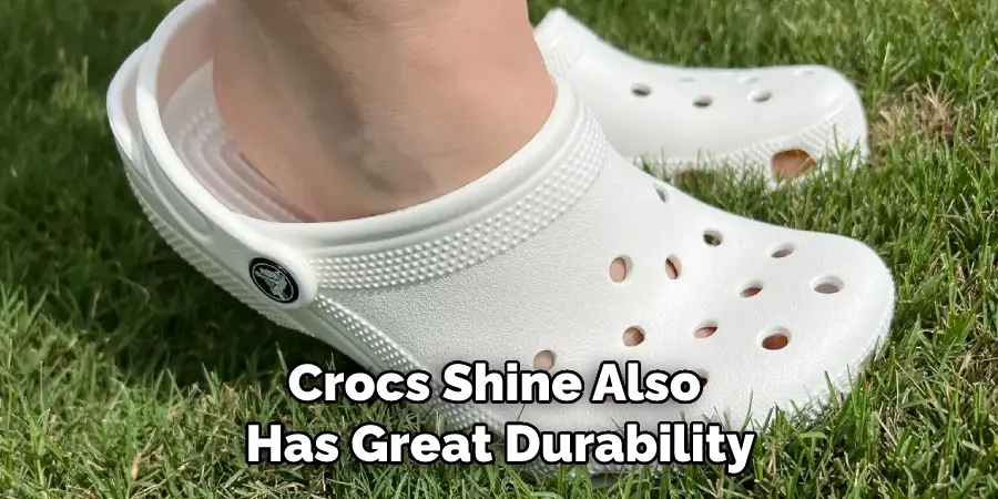 Crocs Shine Also Has Great Durability