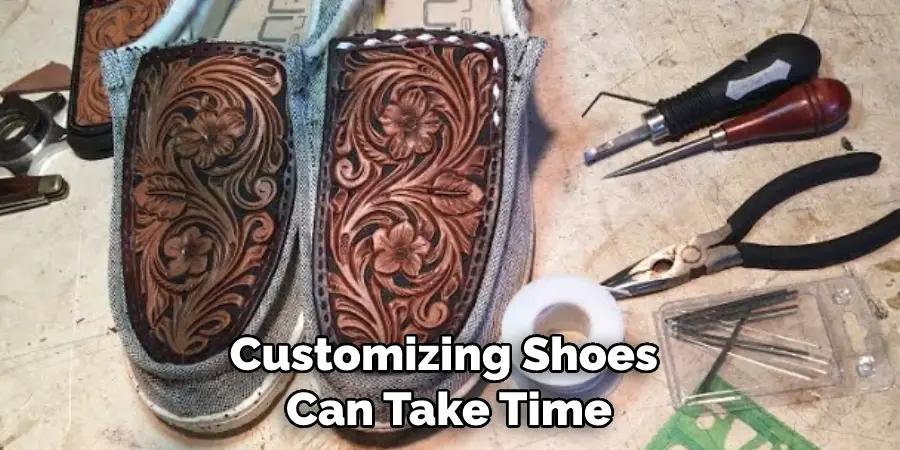 Customizing Shoes Can Take Time