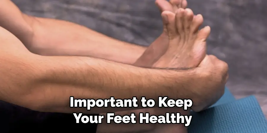 Important to Keep Your Feet Healthy