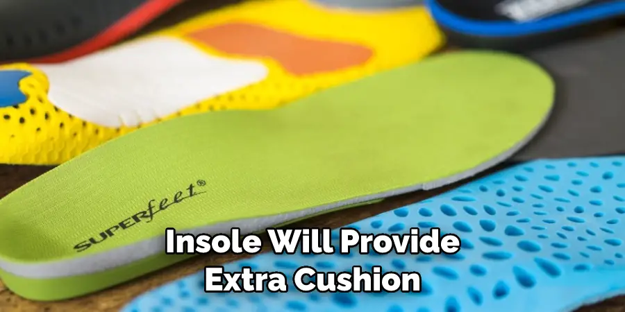 Insole Will Provide Extra Cushion