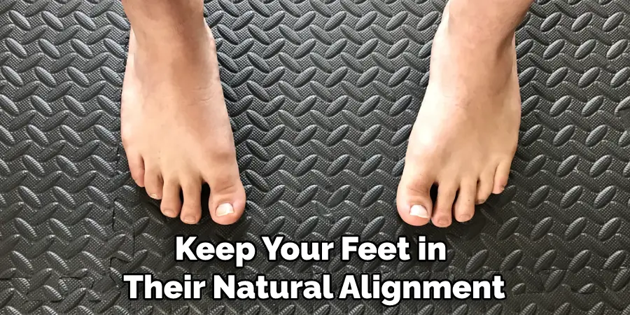 Keep Your Feet in Their Natural Alignment