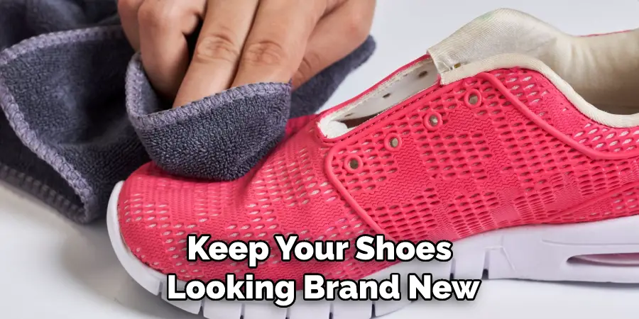 Keep Your Shoes Looking Brand New