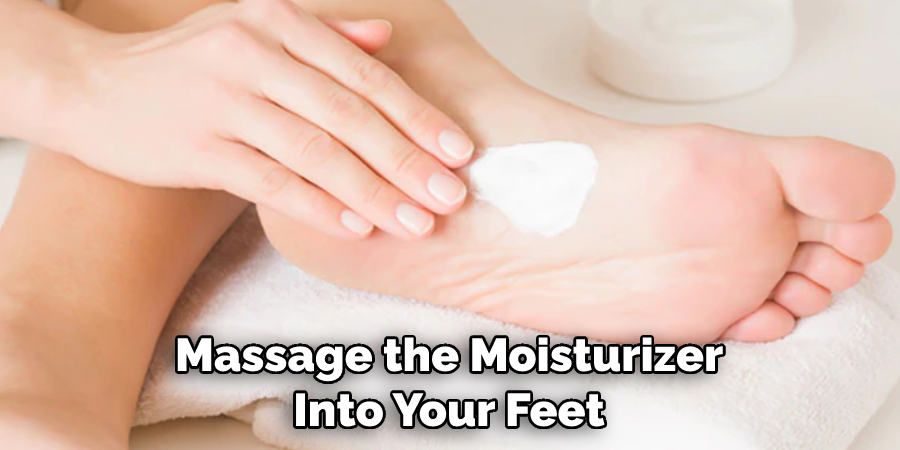 Massage the Moisturizer Into Your Feet