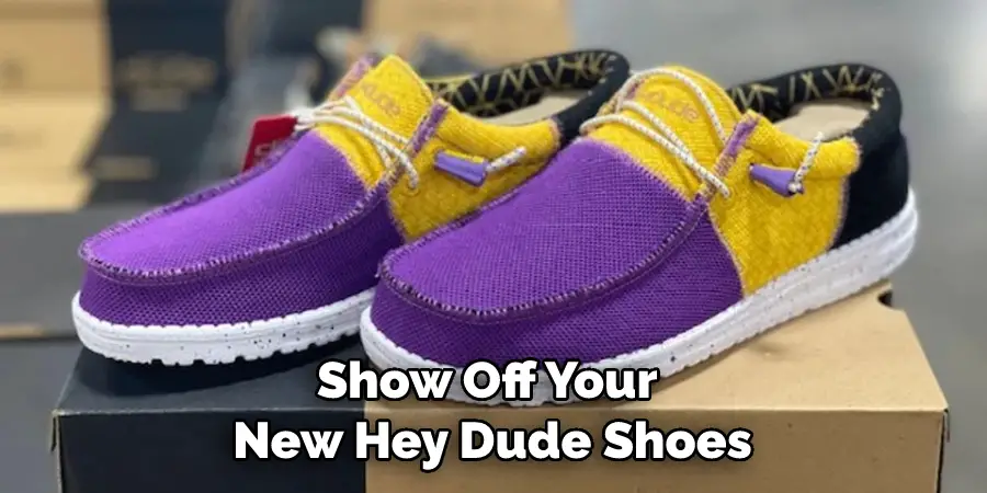 Show Off Your New Hey Dude Shoes