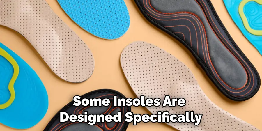 Some Insoles Are Designed Specifically