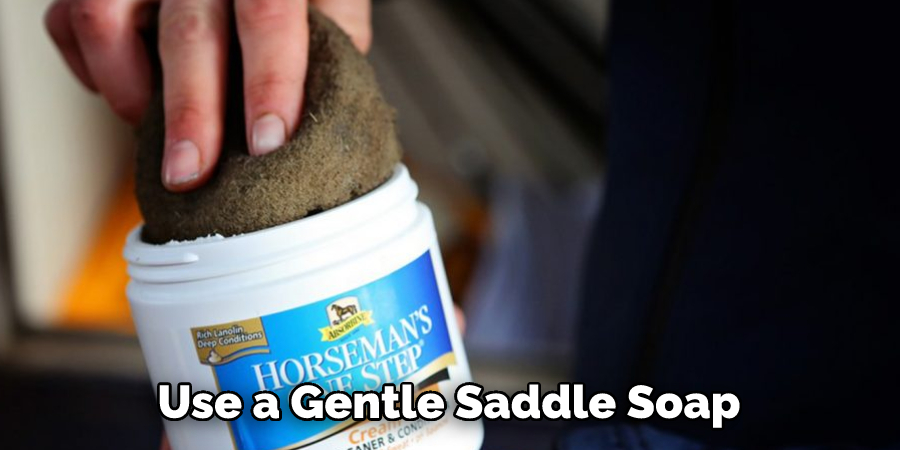 Use a Gentle Saddle Soap