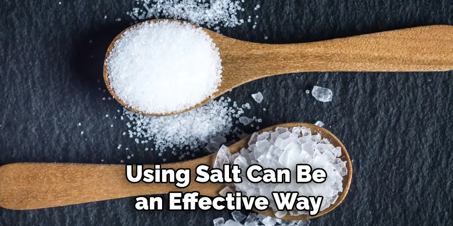 Using Salt Can Be an Effective Way