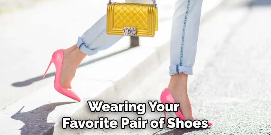 Wearing Your Favorite Pair of Shoes