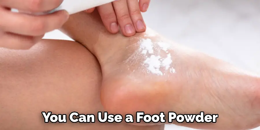 You Can Use a Foot Powder