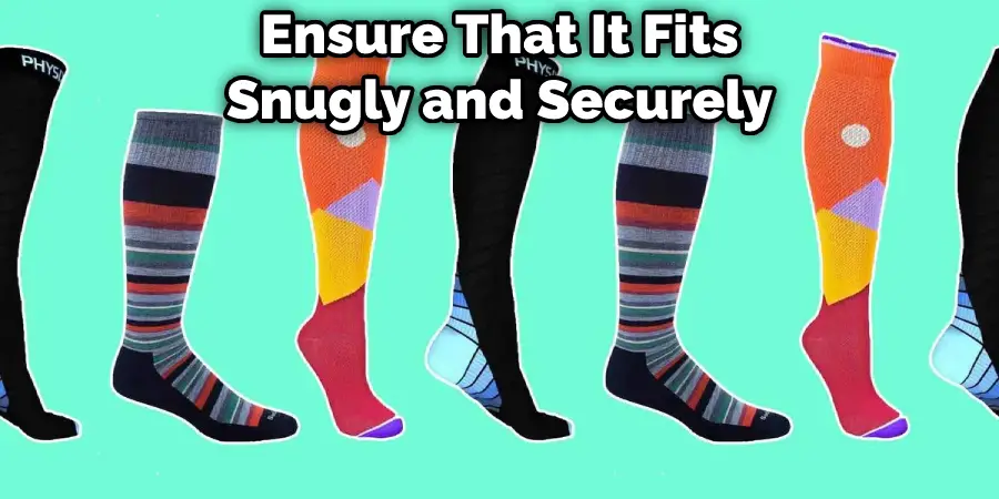 Ensure That It Fits Snugly and Securely