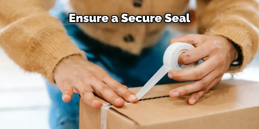 Ensure a Secure Seal